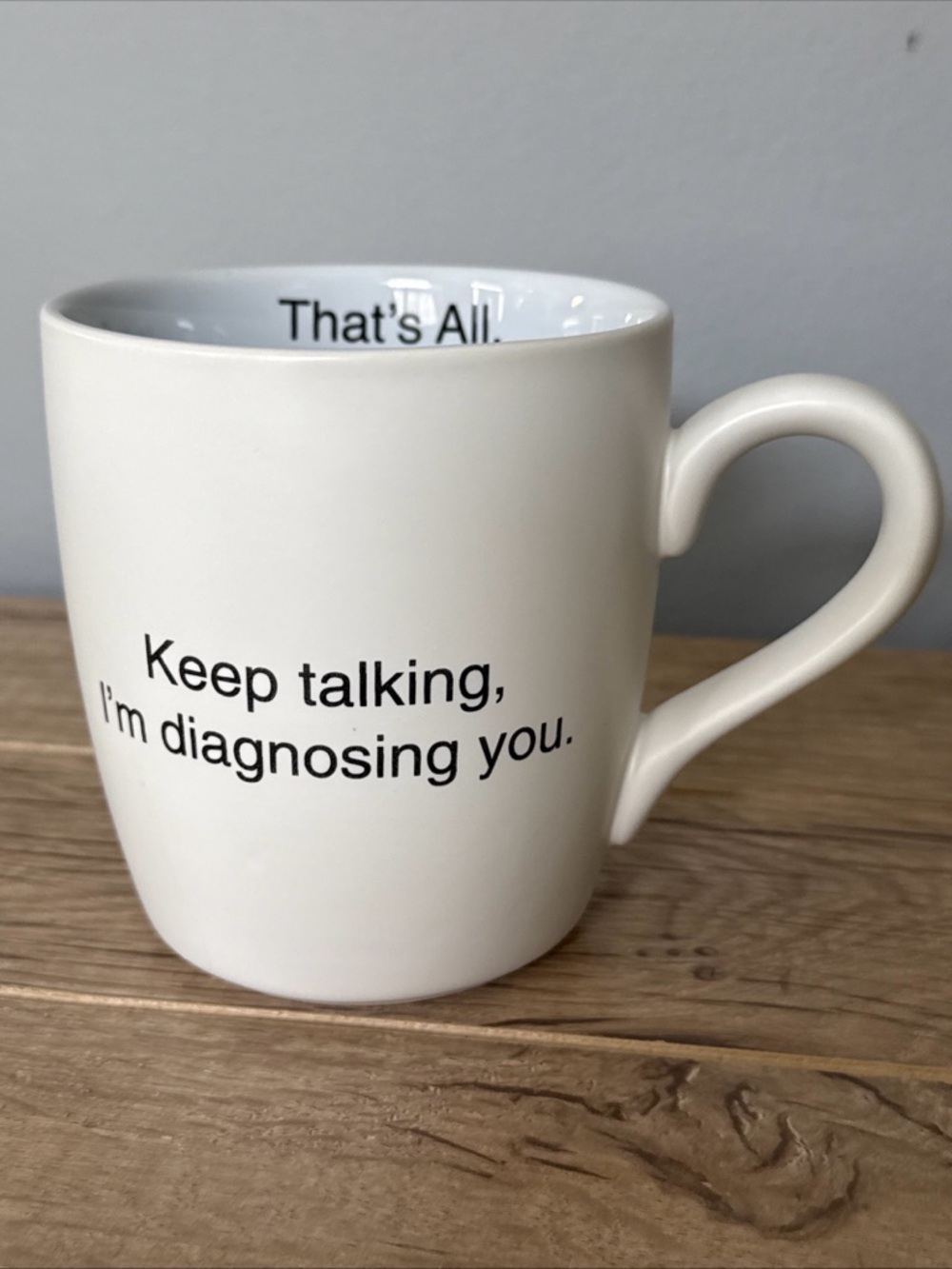 Santa Barbara Design Keep Talking I'm Diagnosing You That's All Coffee Mug Cup